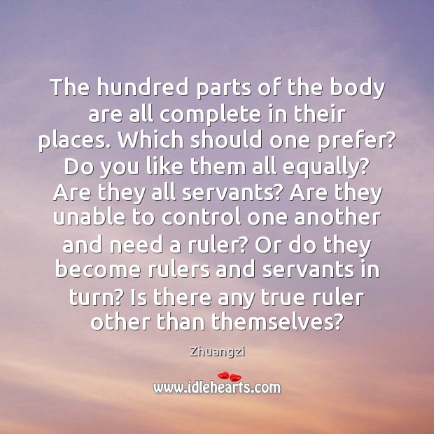 The hundred parts of the body are all complete in their places. Zhuangzi Picture Quote