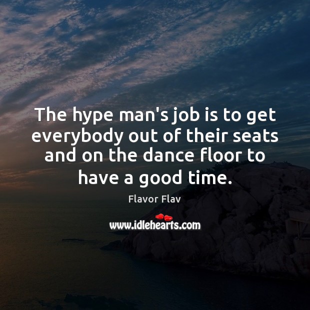 The hype man’s job is to get everybody out of their seats Image