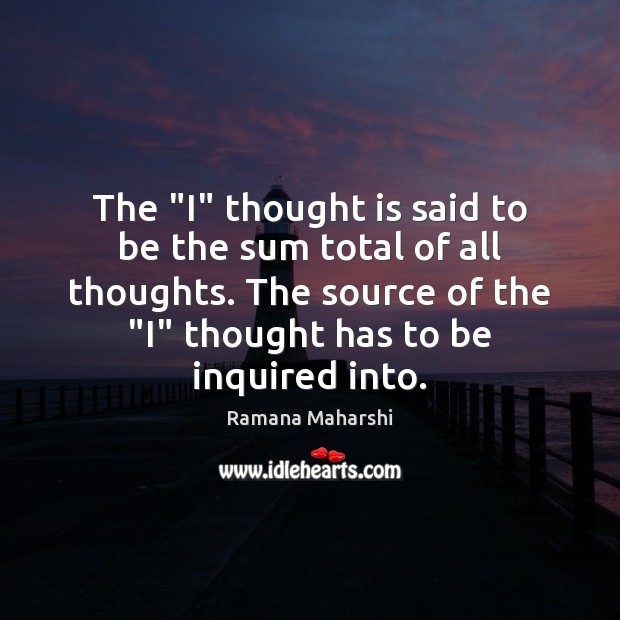 The “I” thought is said to be the sum total of all Image