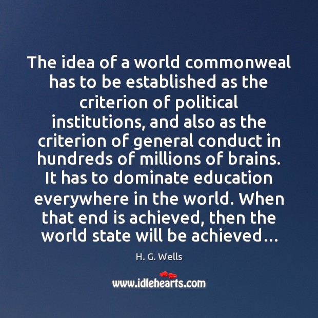 The idea of a world commonweal has to be established as the H. G. Wells Picture Quote