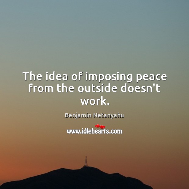 The idea of imposing peace from the outside doesn’t work. Image