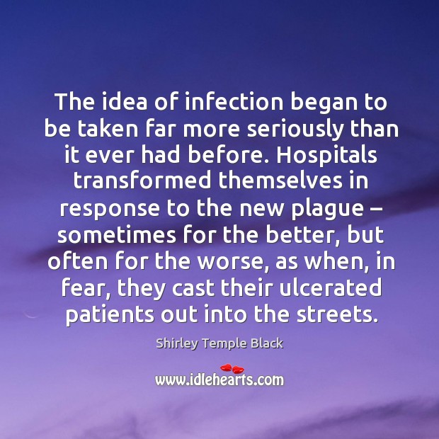 The idea of infection began to be taken far more seriously than it ever had before. Image