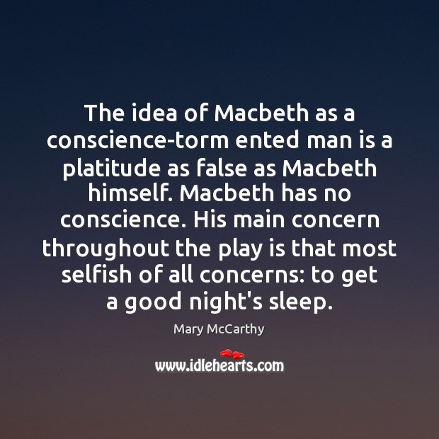 The idea of Macbeth as a conscience-torm ented man is a platitude Good Night Quotes Image