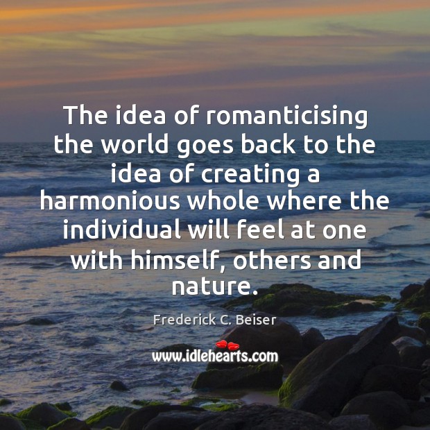 The idea of romanticising the world goes back to the idea of Image