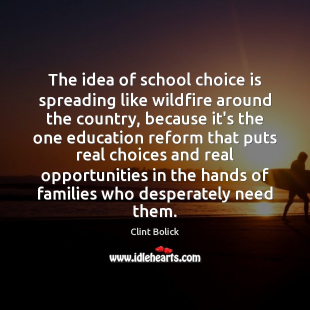 The idea of school choice is spreading like wildfire around the country, Clint Bolick Picture Quote