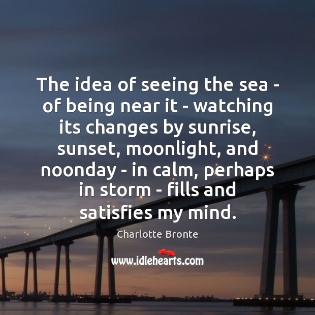 The idea of seeing the sea – of being near it – Image