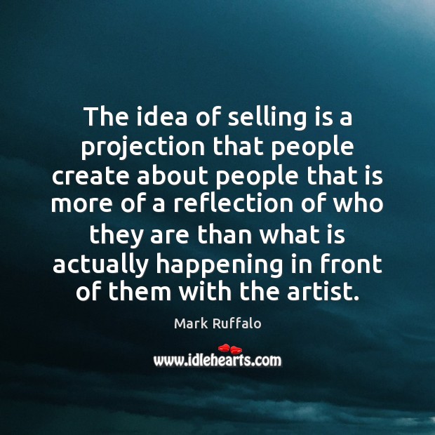 The idea of selling is a projection that people create about people Image