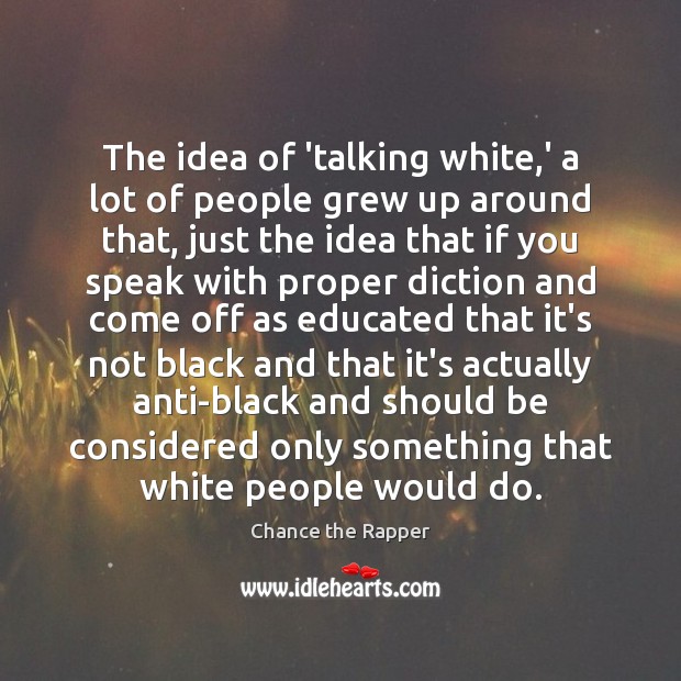 The idea of ‘talking white,’ a lot of people grew up Image