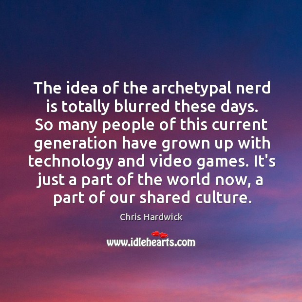 The idea of the archetypal nerd is totally blurred these days. So Image