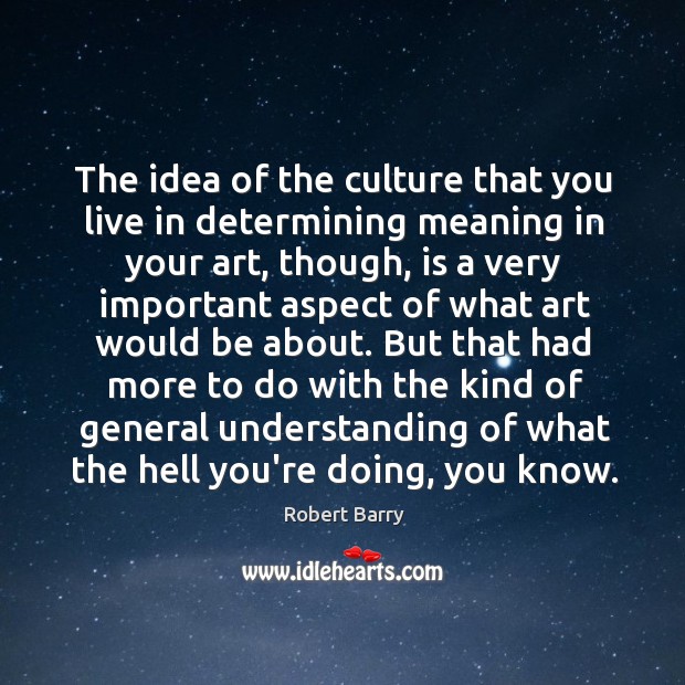 The idea of the culture that you live in determining meaning in Understanding Quotes Image