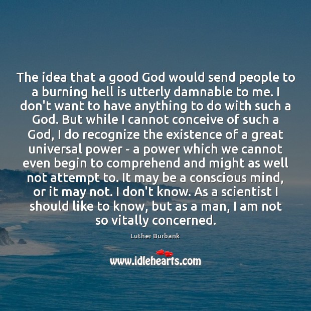 The idea that a good God would send people to a burning Image
