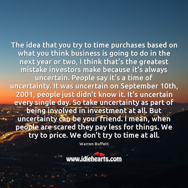 The idea that you try to time purchases based on what you Investment Quotes Image