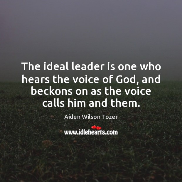 The ideal leader is one who hears the voice of God, and Image