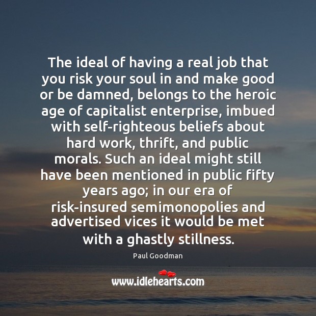 The ideal of having a real job that you risk your soul Image