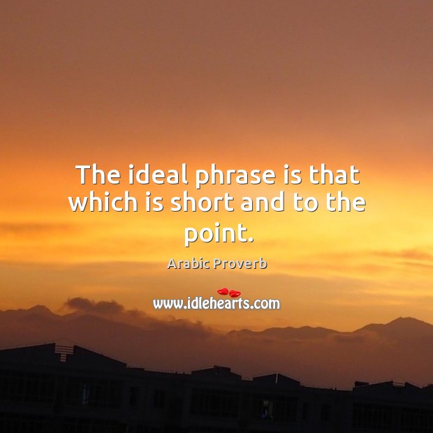 The ideal phrase is that which is short and to the point. Arabic Proverbs Image