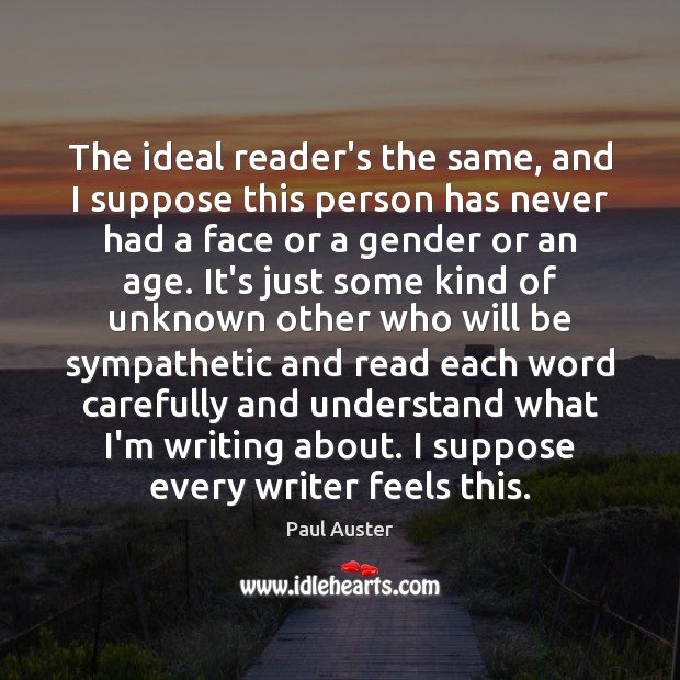 The ideal reader’s the same, and I suppose this person has never Image