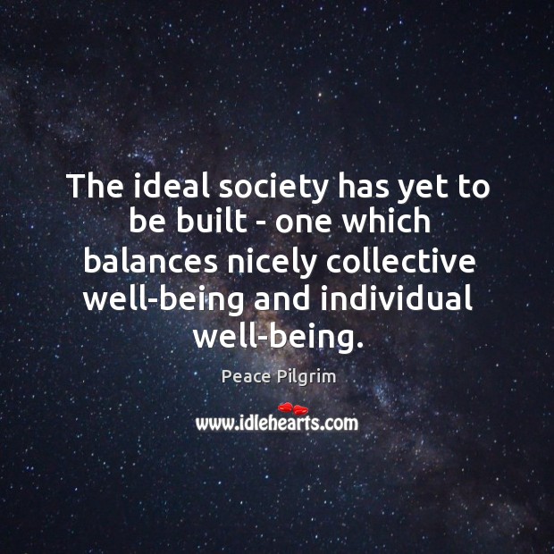 The ideal society has yet to be built – one which balances Image