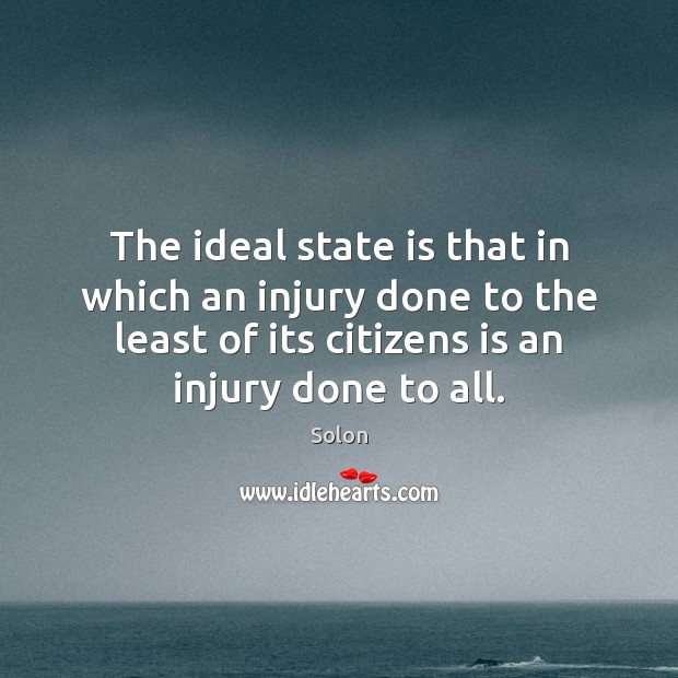 The ideal state is that in which an injury done to the 
