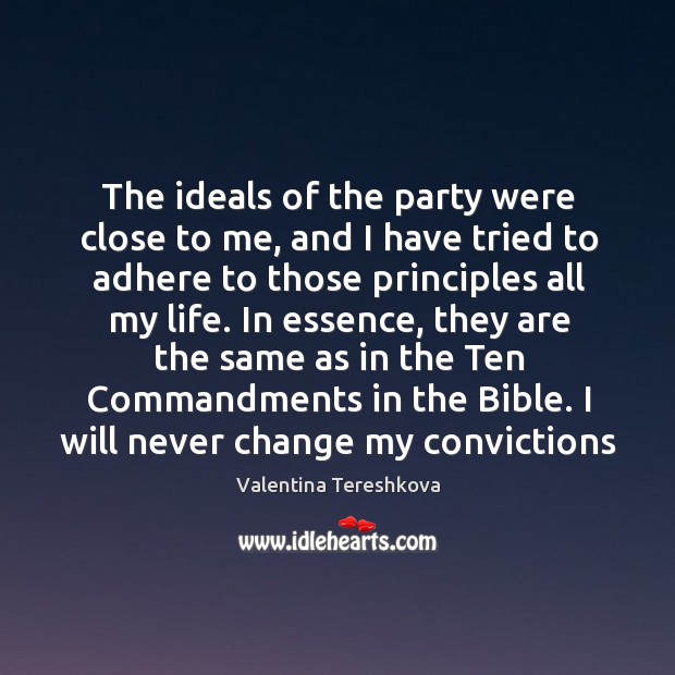 The ideals of the party were close to me, and I have Valentina Tereshkova Picture Quote