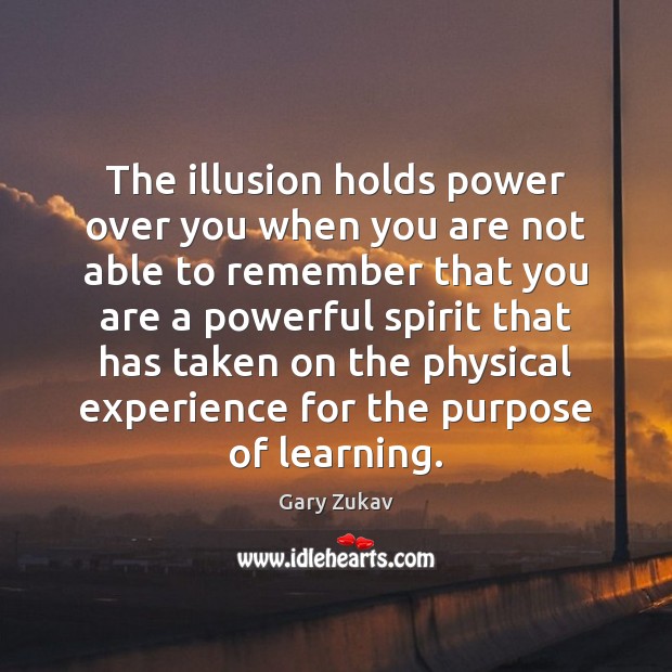 The illusion holds power over you when you are not able to Image