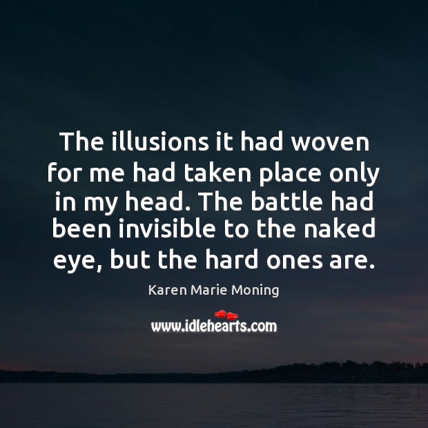 The illusions it had woven for me had taken place only in Karen Marie Moning Picture Quote