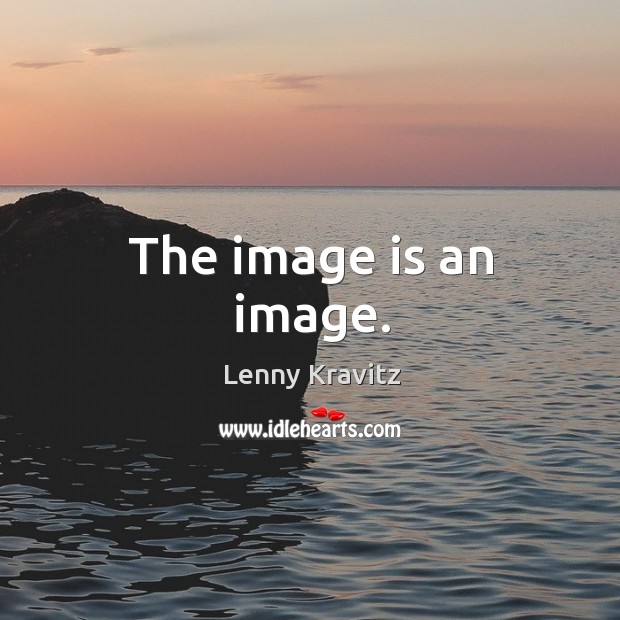 The image is an image. Lenny Kravitz Picture Quote