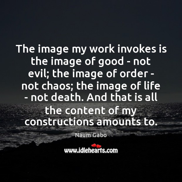 The image my work invokes is the image of good – not Image