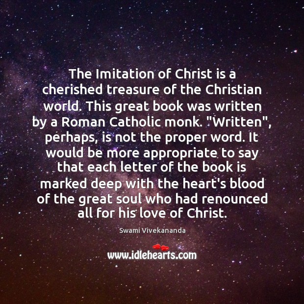 The Imitation of Christ is a cherished treasure of the Christian world. Books Quotes Image