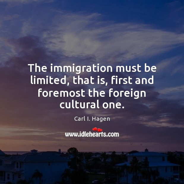 The immigration must be limited, that is, first and foremost the foreign cultural one. Image