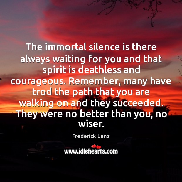 The immortal silence is there always waiting for you and that spirit Silence Quotes Image