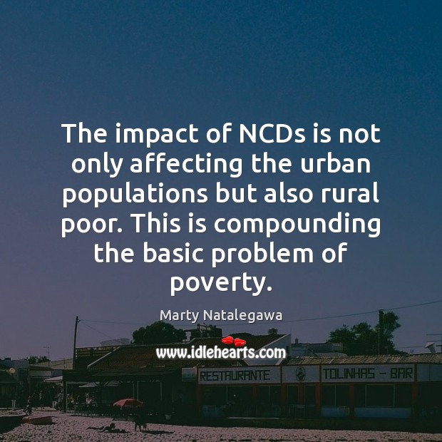 The impact of NCDs is not only affecting the urban populations but Image