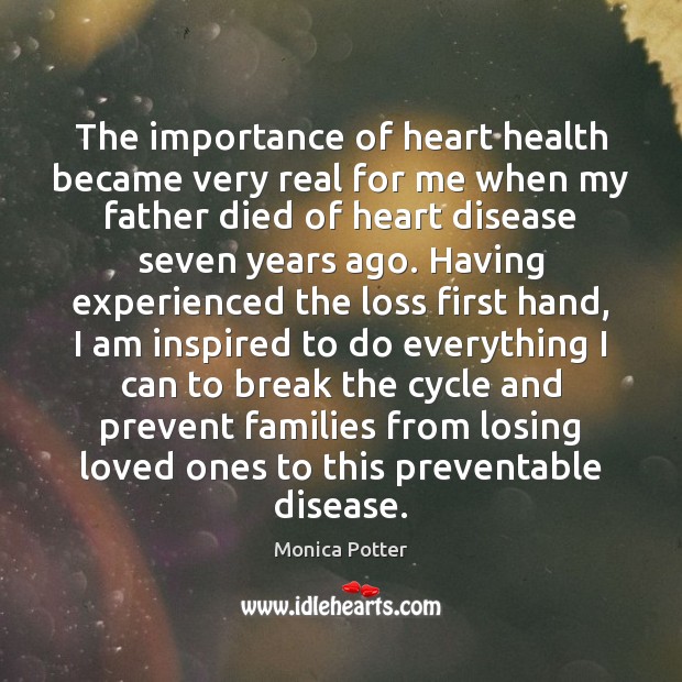 The importance of heart health became very real for me when my Monica Potter Picture Quote
