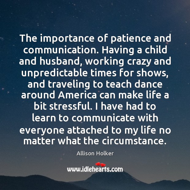 The importance of patience and communication. Having a child and husband, working Allison Holker Picture Quote