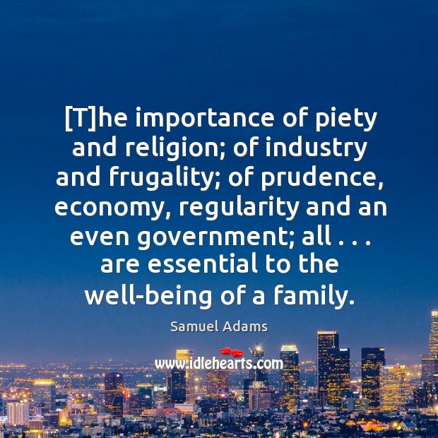 [T]he importance of piety and religion; of industry and frugality; of Image
