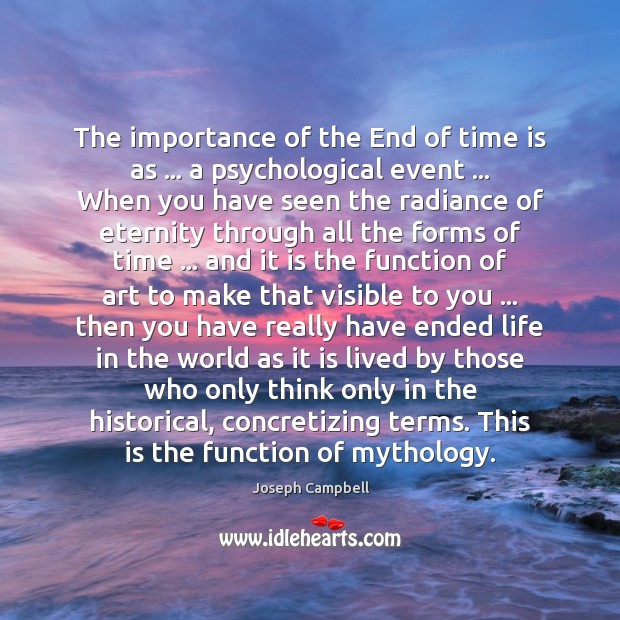The importance of the End of time is as … a psychological event … Image