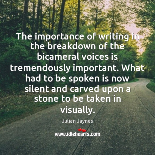 The importance of writing in the breakdown of the bicameral voices is Image