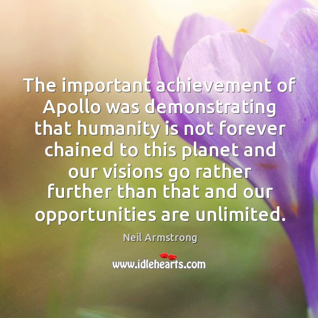 The important achievement of apollo was demonstrating that humanity is not forever Humanity Quotes Image
