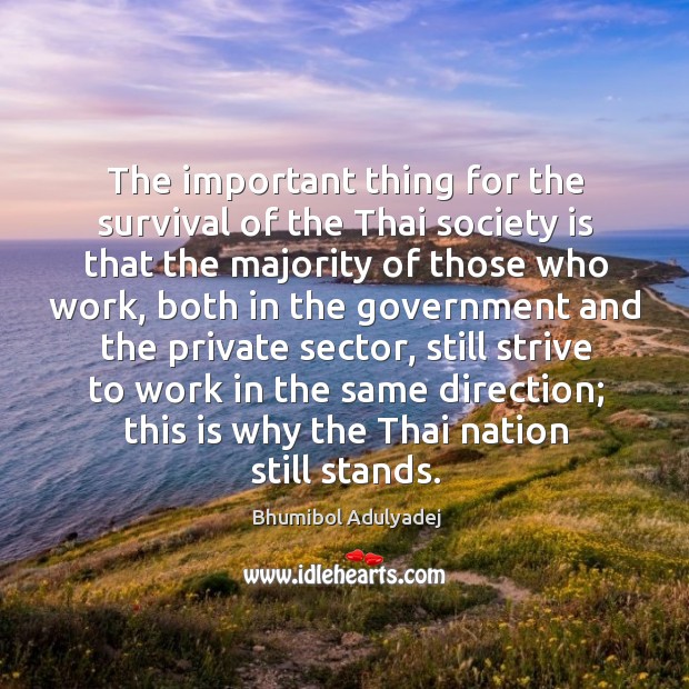 The important thing for the survival of the thai society is that the majority of those who Society Quotes Image