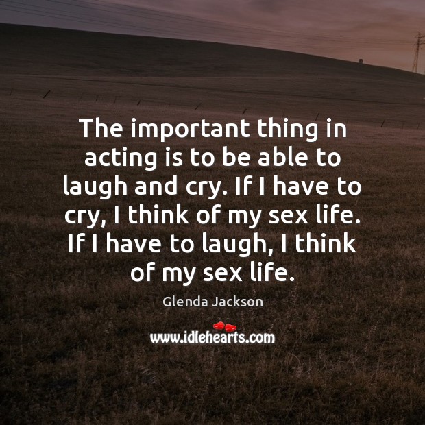 The important thing in acting is to be able to laugh and Acting Quotes Image