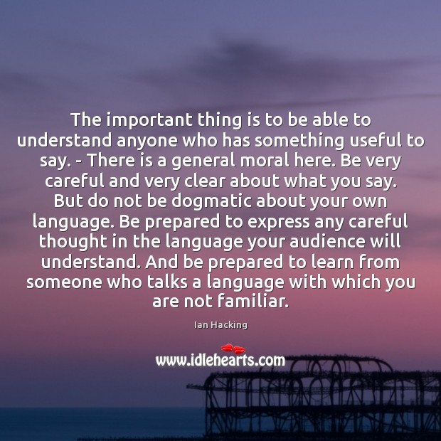 The important thing is to be able to understand anyone who has Image
