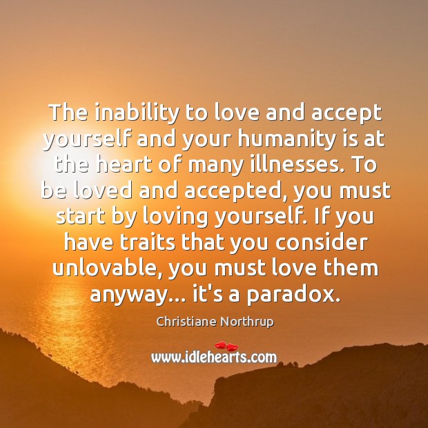 The inability to love and accept yourself and your humanity is at Image