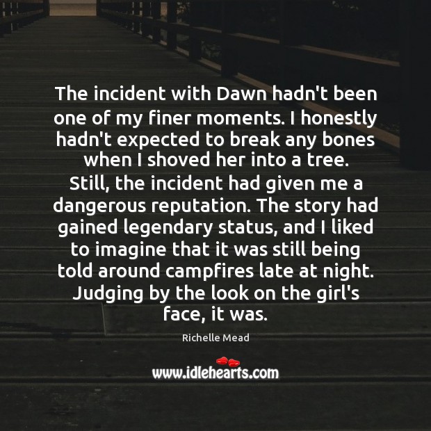 The incident with Dawn hadn’t been one of my finer moments. I Image
