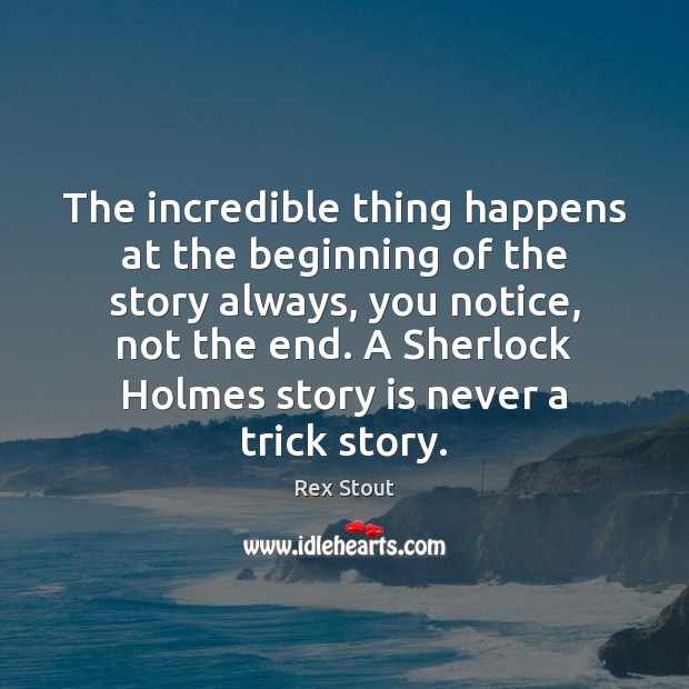 The incredible thing happens at the beginning of the story always, you Image