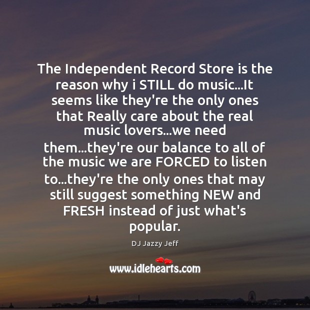 The Independent Record Store is the reason why i STILL do music… Image