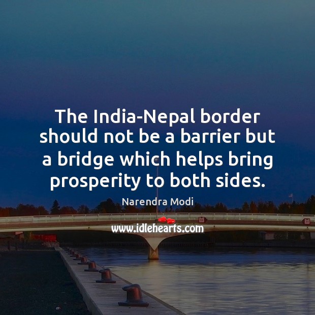 The India-Nepal border should not be a barrier but a bridge which Image