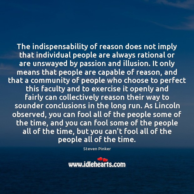 The indispensability of reason does not imply that individual people are always Image