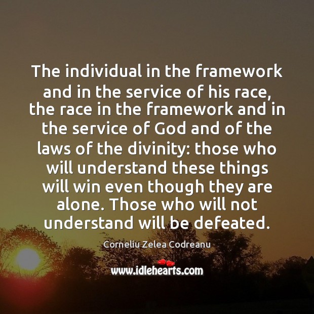 The individual in the framework and in the service of his race, Corneliu Zelea Codreanu Picture Quote