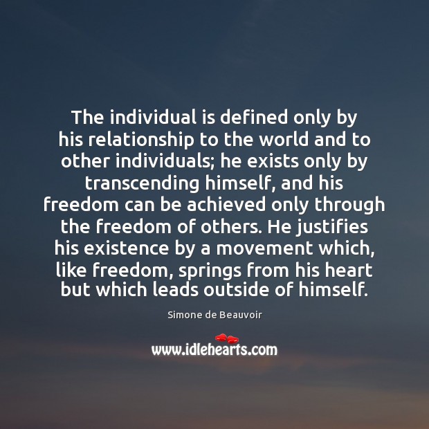 The individual is defined only by his relationship to the world and Simone de Beauvoir Picture Quote