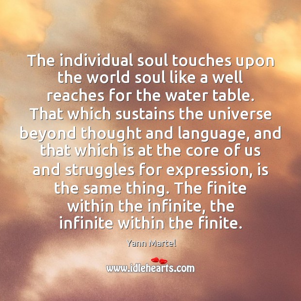 The individual soul touches upon the world soul like a well reaches Yann Martel Picture Quote