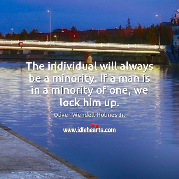 The individual will always be a minority. If a man is in Image